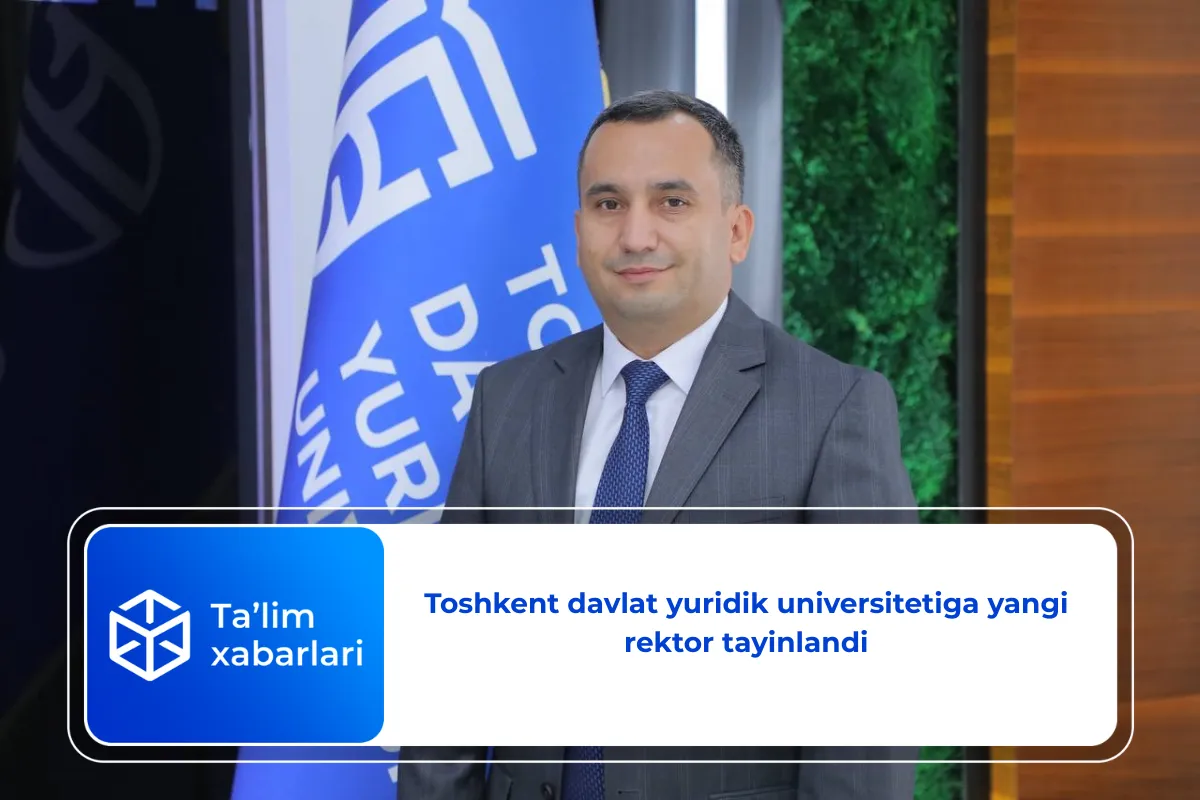 Toshkent davlat yuridik universitetiga yangi rektor tayinlandi