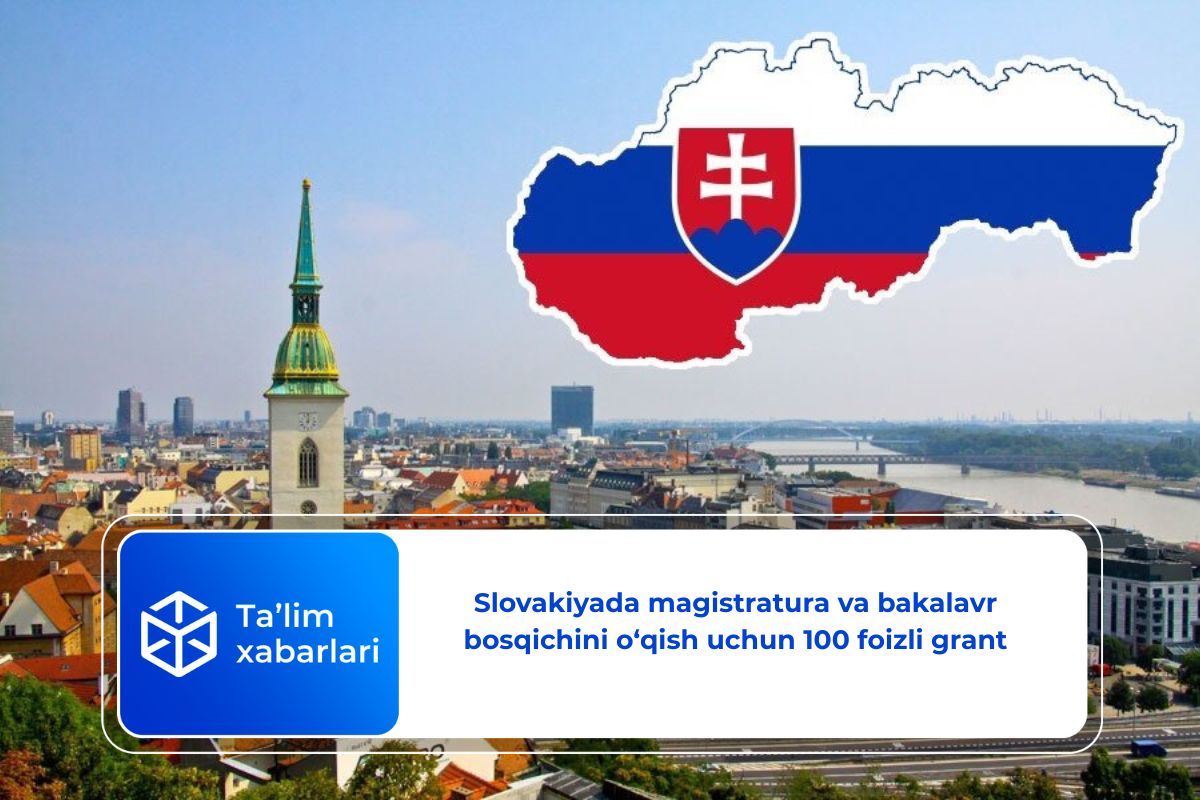 Slovakiyada magistratura va bakalavr bosqichini o‘qish uchun 100 foizli grant