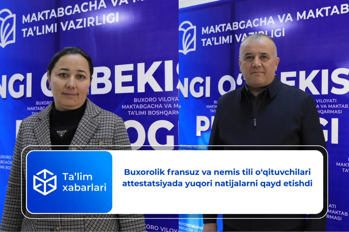 Buxorolik fransuz va nemis tili o‘qituvchilari attestatsiyada yuqori natijalarni qayd etishdi