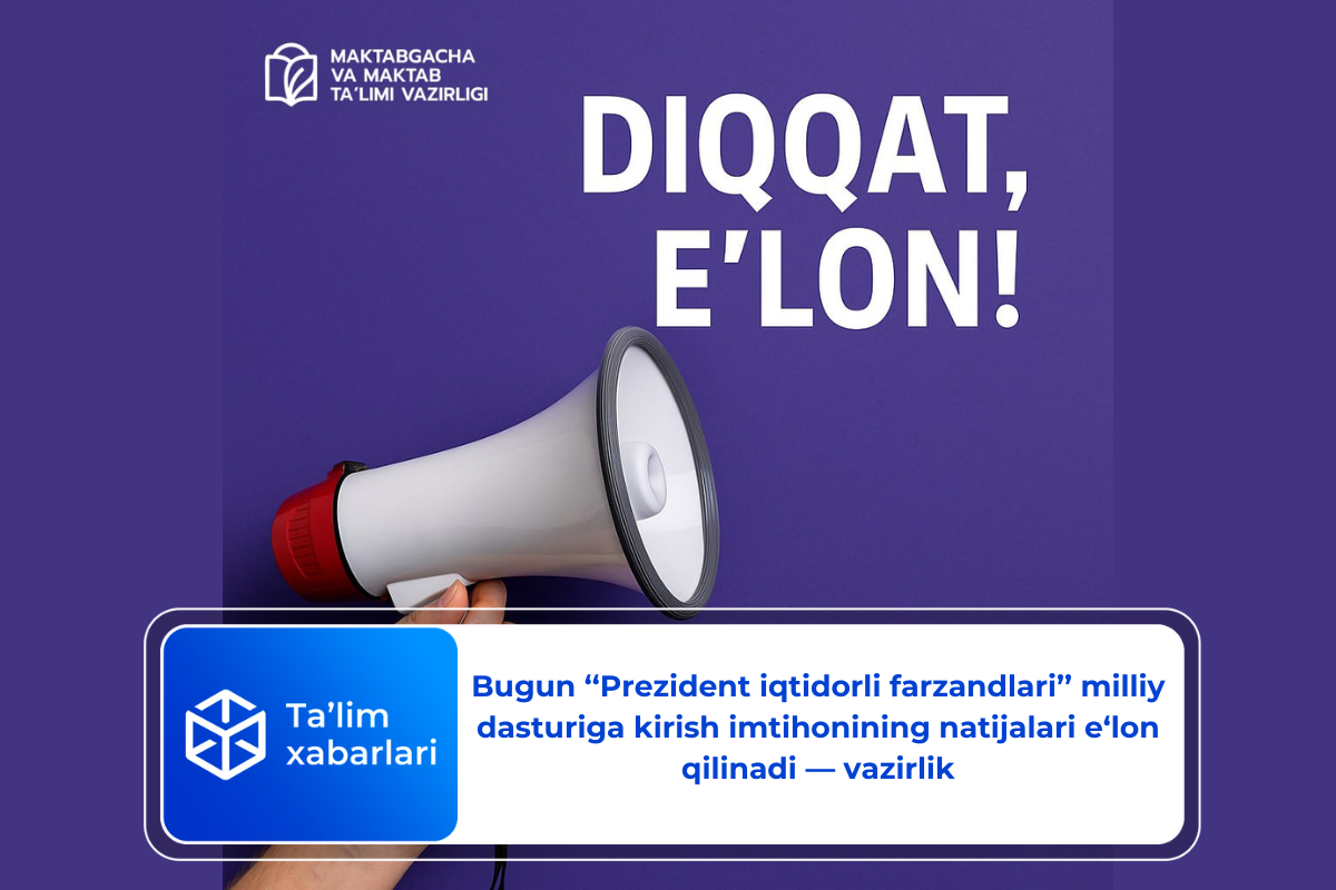 Bugun ‘‘Prezident iqtidorli farzandlari’’ milliy dasturiga kirish imtihonining natijalari e‘lon qilinadi — vazirlik
