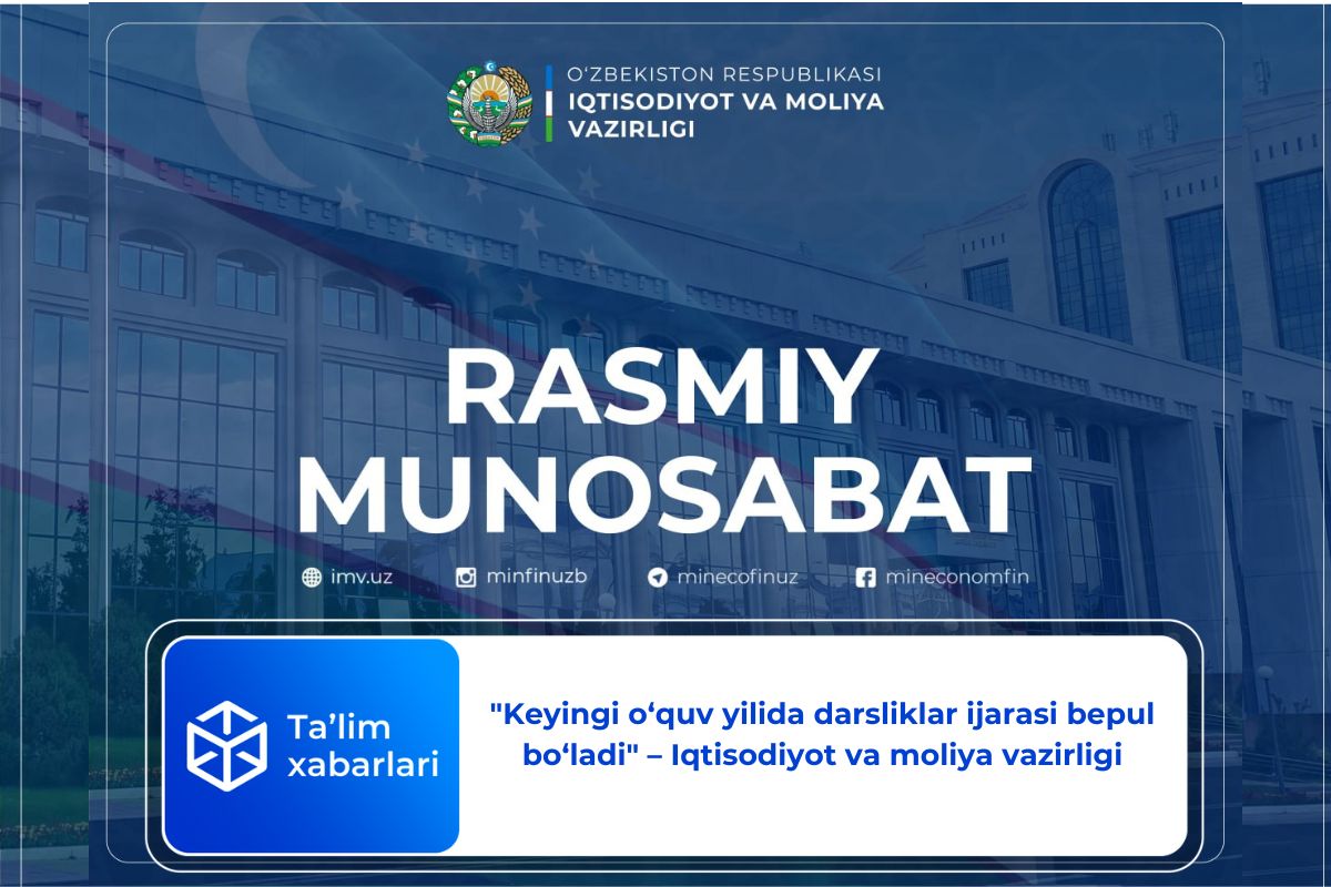 ‘‘Keyingi o‘quv yilida darsliklar ijarasi bepul bo‘ladi’’ – Iqtisodiyot va moliya vazirligi