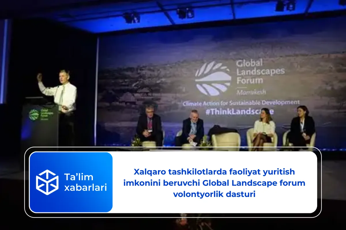 Xalqaro tashkilotlarda faoliyat yuritish imkonini beruvchi Global Landscape forum volontyorlik dasturi