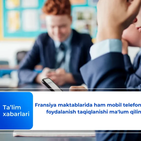 Fransiya maktablarida ham mobil telefonlardan foydalanish taqiqlanishi ma'lum qilindi