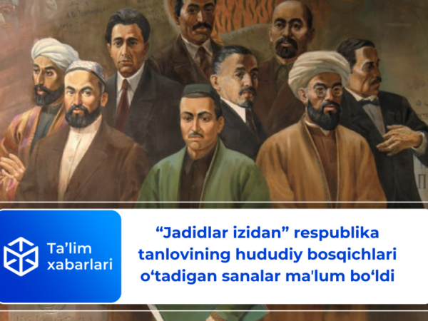 “Jadidlar izidan” respublika tanlovining hududiy bosqichlari o‘tadigan sanalar maʼlum bo‘ldi