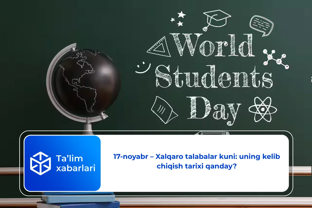 17-noyabr – Xalqaro talabalar kuni: uning kelib chiqish tarixi qanday?