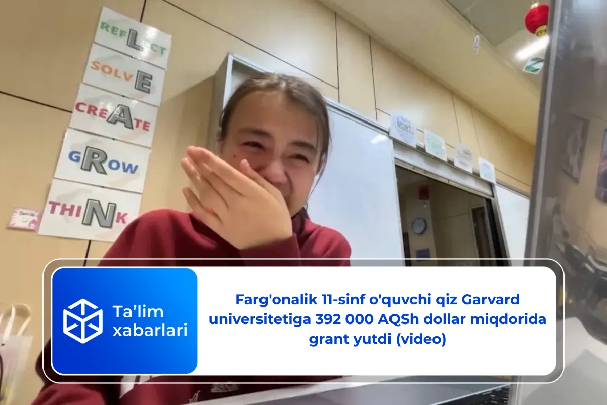Farg’onalik 11-sinf o’quvchi qiz Garvard universitetiga 392 000 AQSh dollar miqdorida grant yutdi (video)