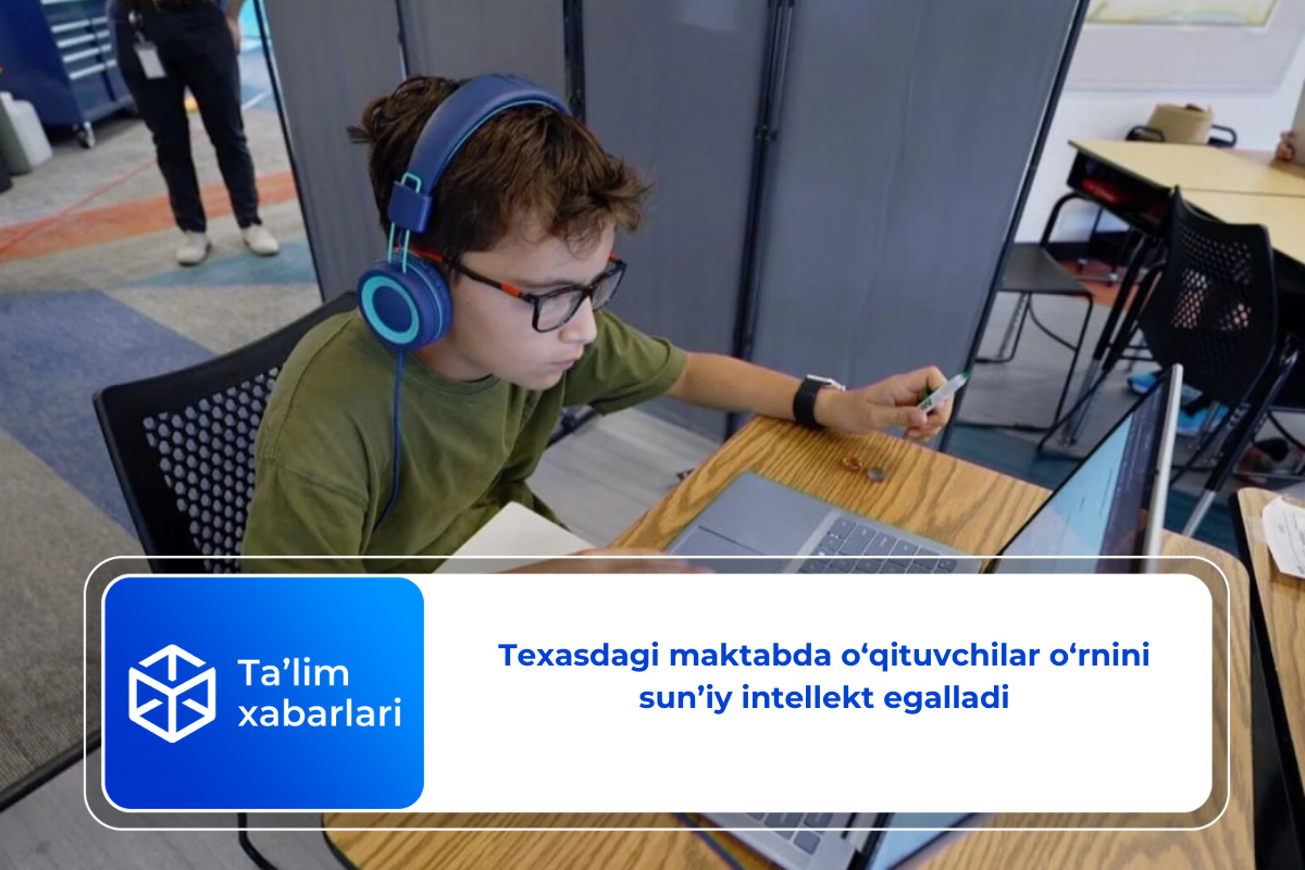 Texasdagi maktabda o‘qituvchilar o‘rnini sun’iy intellekt egalladi