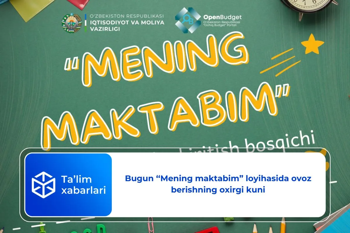 Bugun ‘‘Mening maktabim” loyihasida ovoz berishning oxirgi kuni