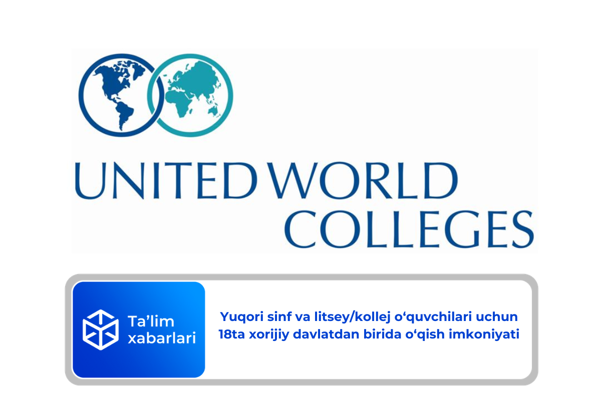 Yuqori sinf va litsey/kollej o‘quvchilari uchun 18ta xorijiy davlatdan birida o‘qish imkoniyati