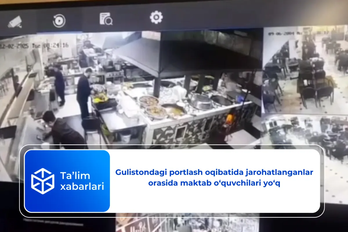 Gulistondagi portlash oqibatida jarohatlanganlar orasida maktab o‘quvchilari yo‘q