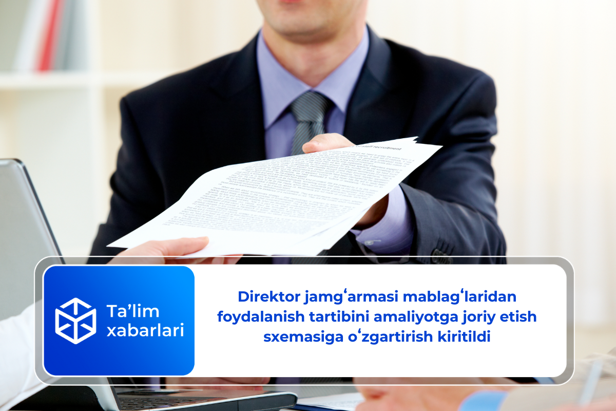 Direktor jamgʻarmasi mablagʻlaridan foydalanish tartibini amaliyotga joriy etish sxemasiga oʻzgartirish kiritildi