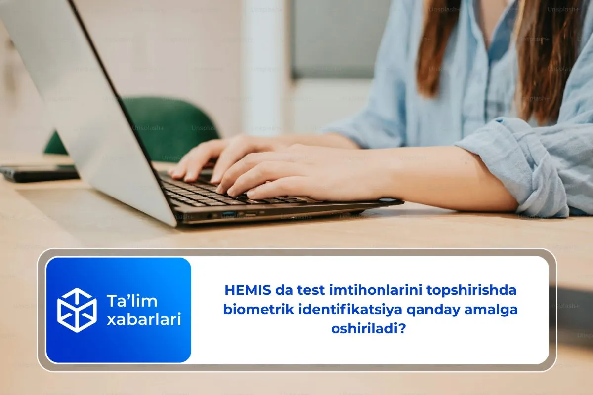 HEMIS da test imtihonlarini topshirishda biometrik identifikatsiya qanday amalga oshiriladi?