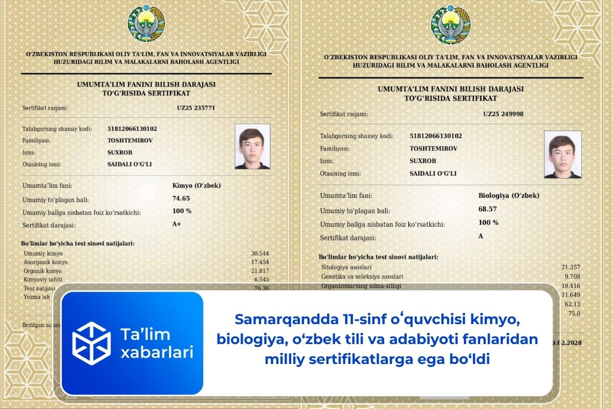 Samarqandda 11-sinf oʻquvchisi kimyo, biologiya, o‘zbek tili va adabiyoti fanlaridan milliy sertifikatlarga ega bo‘ldi