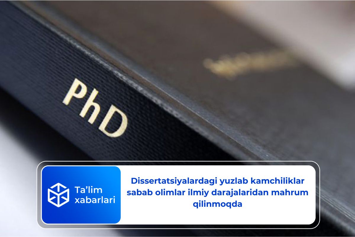 Dissertatsiyalardagi yuzlab kamchiliklar sabab olimlar ilmiy darajalaridan mahrum qilinmoqda