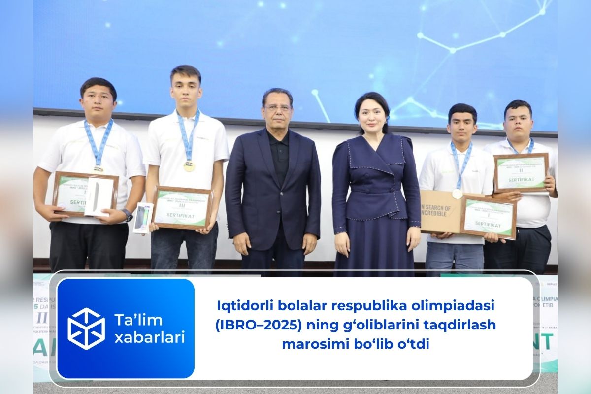 Iqtidorli bolalar respublika olimpiadasi (IBRO–2025) ning g‘oliblarini taqdirlash marosimi bo‘lib o‘tdi
