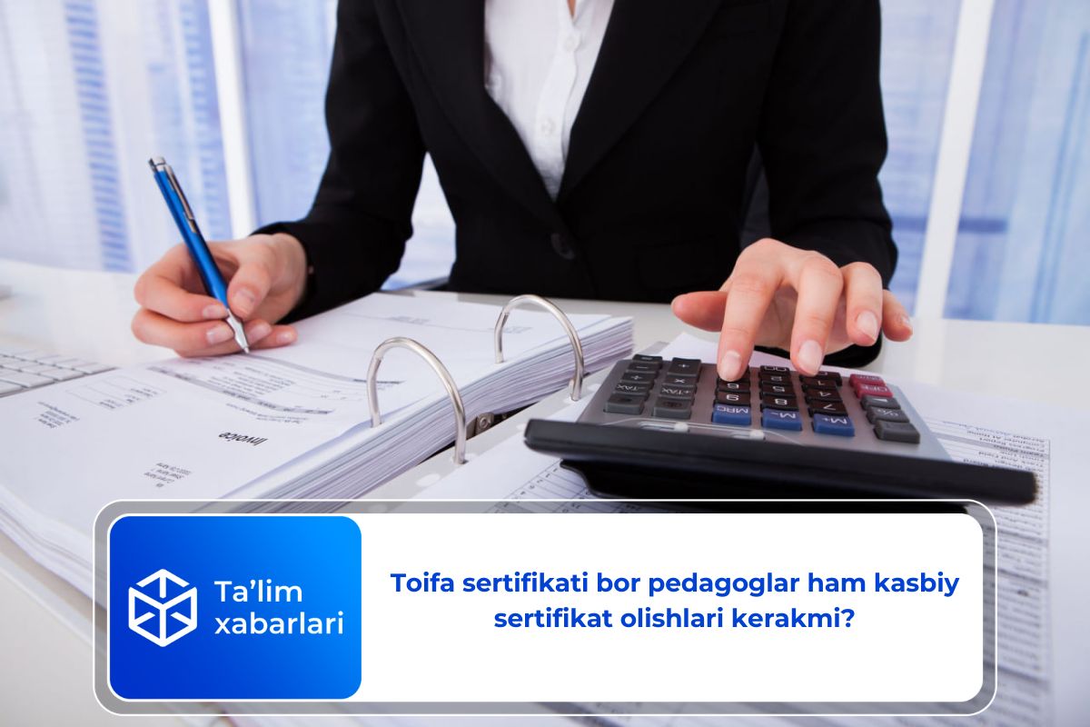 Toifa sertifikati bor pedagoglar ham kasbiy sertifikat olishlari kerakmi?