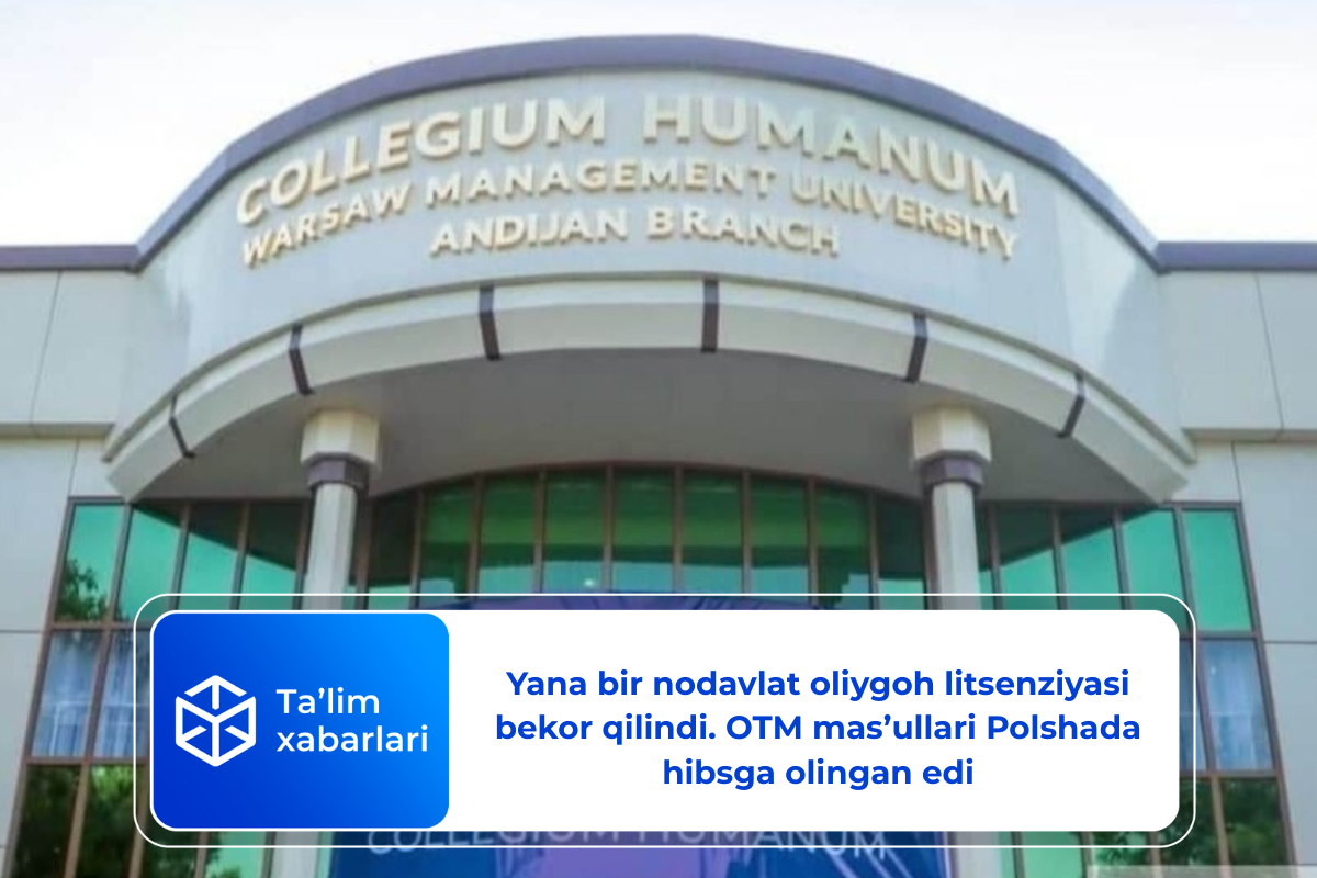 Yana bir nodavlat oliygoh litsenziyasi bekor qilindi. OTM mas’ullari Polshada hibsga olingan edi