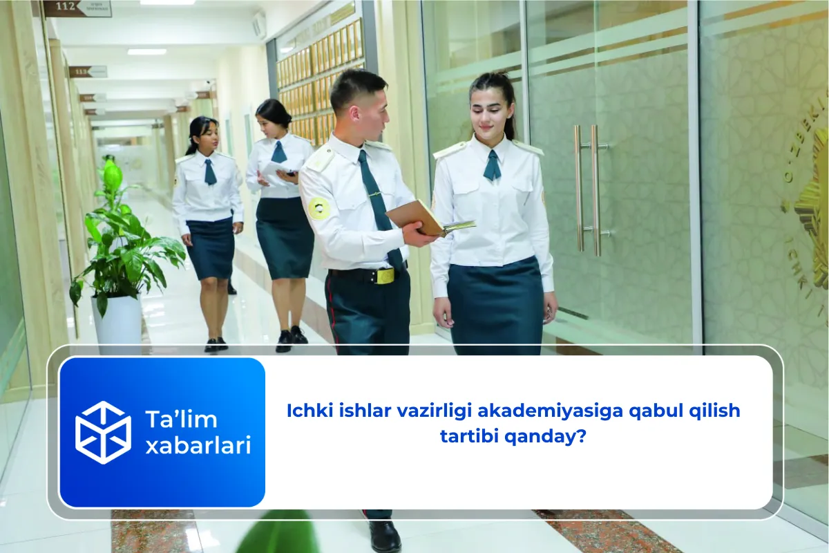 Ichki ishlar vazirligi akademiyasiga qabul qilish tartibi qanday?