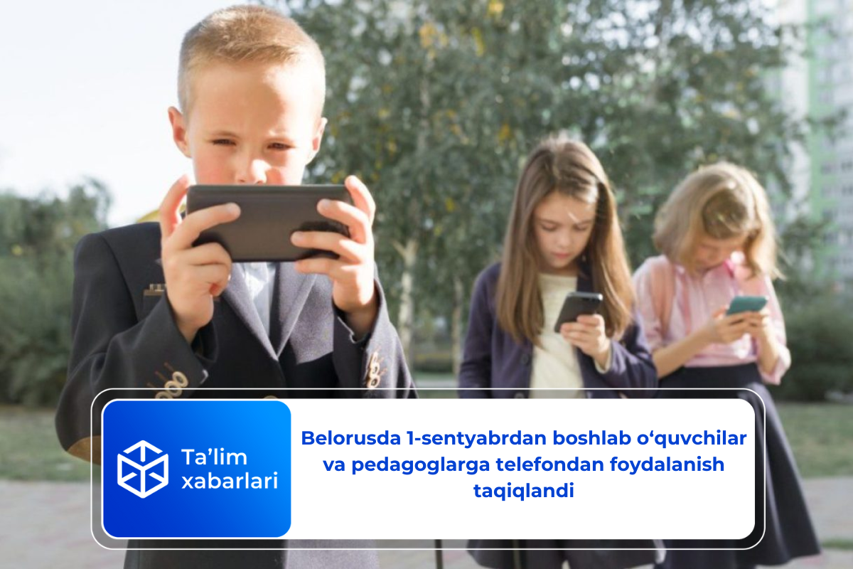 Belorusda 1-sentyabrdan boshlab o‘quvchilar va pedagoglarga telefondan foydalanish taqiqlandi
