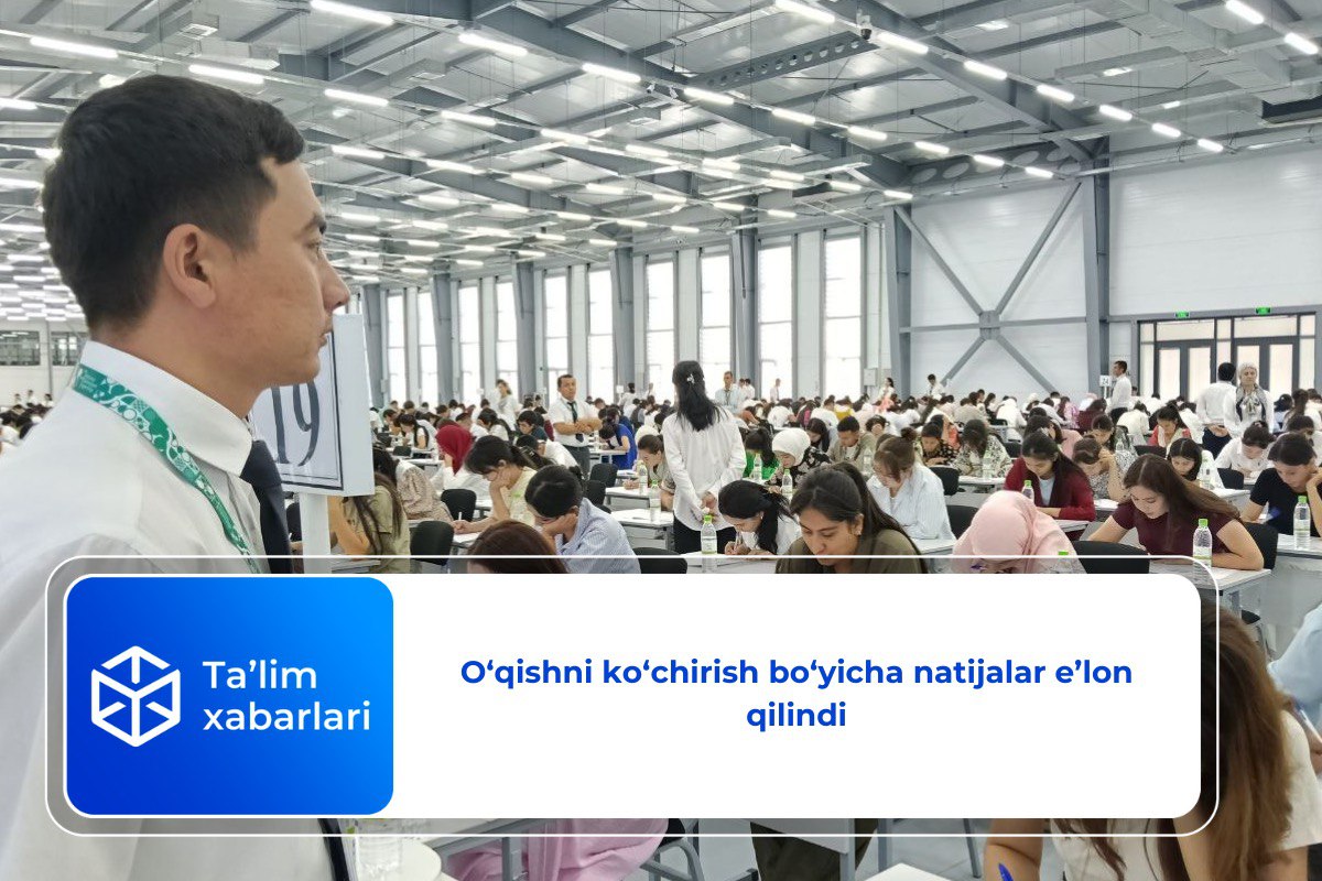 O‘qishni ko‘chirish bo‘yicha natijalar e’lon qilindi