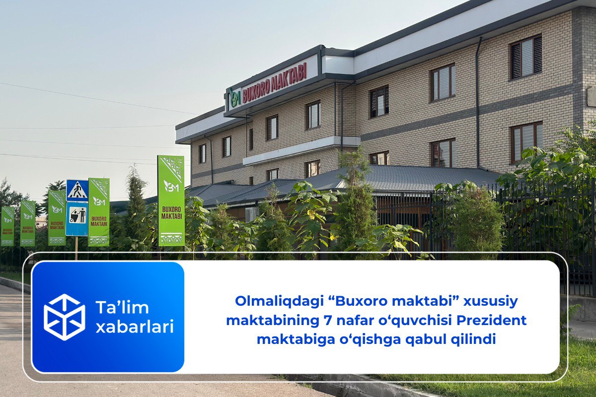 Olmaliqdagi «Buxoro maktabi» xususiy maktabining 7 nafar o‘quvchisi Prezident maktabiga o‘qishga qabul qilindi