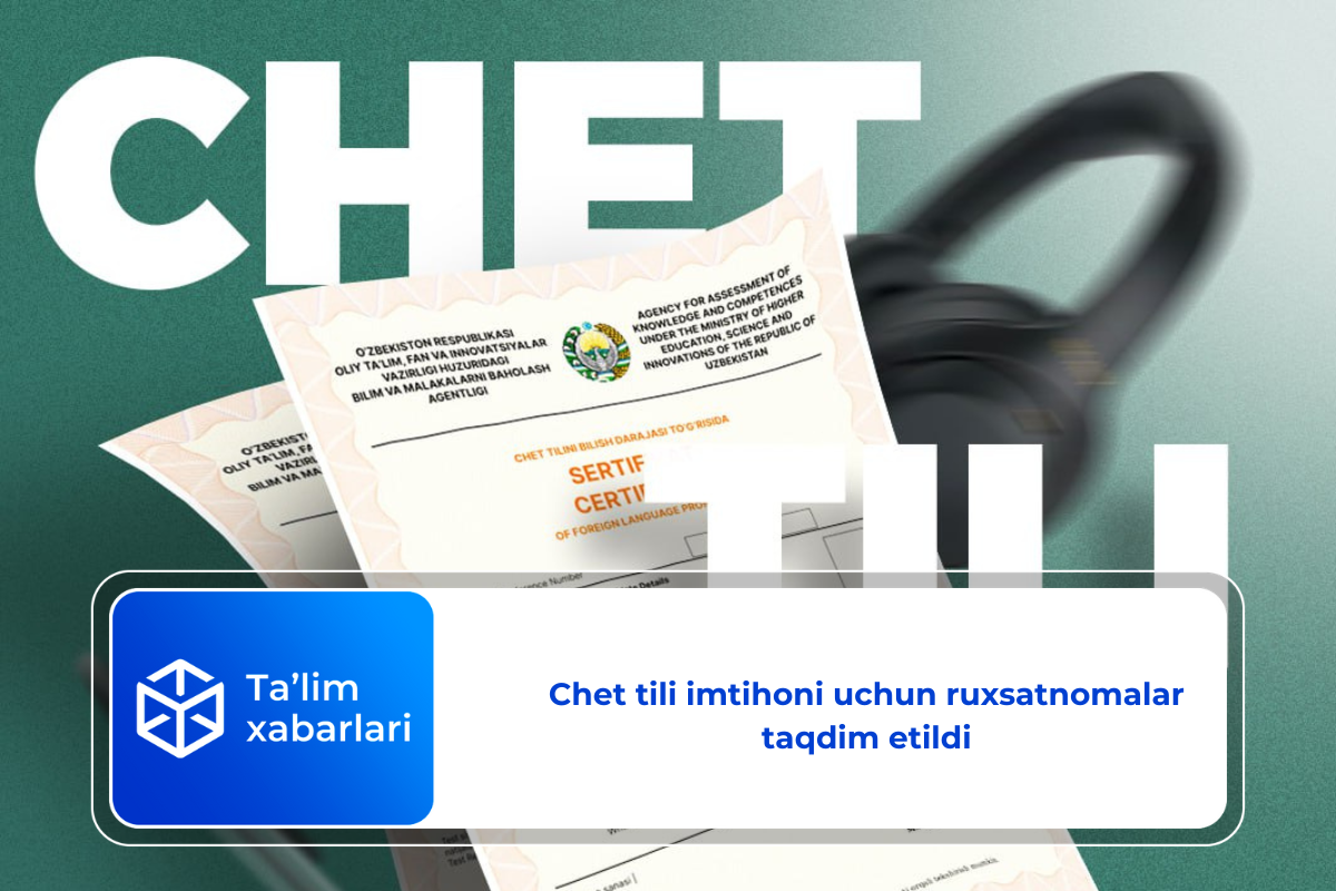 Chet tili imtihoni uchun ruxsatnomalar taqdim etildi