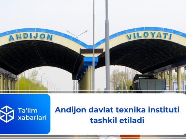 Andijon davlat texnika instituti tashkil etiladi