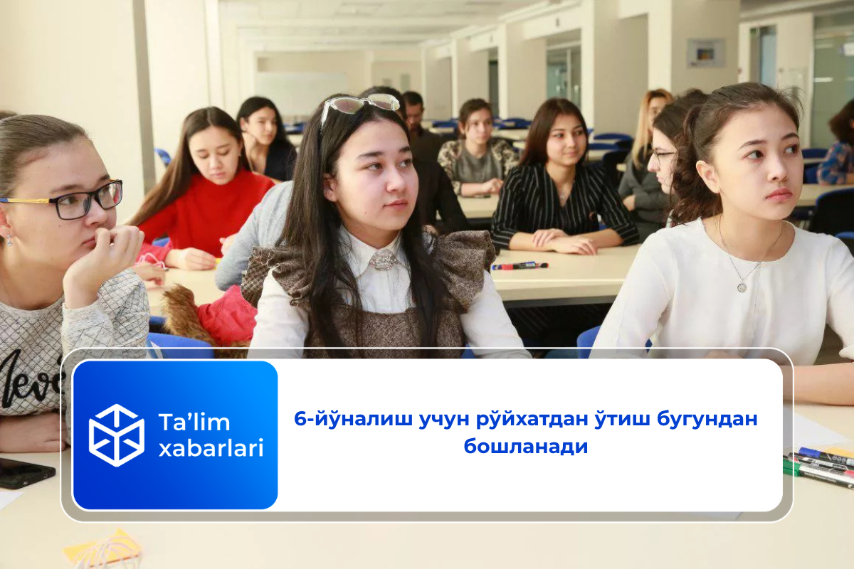 6-йўналиш учун рўйхатдан ўтиш бугундан бошланади