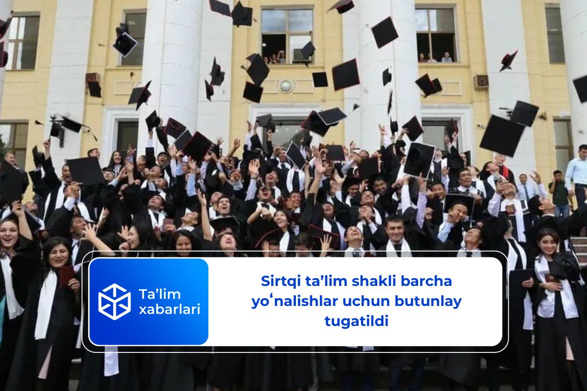 Sirtqi ta’lim shakli barcha yoʻnalishlar uchun butunlay tugatildi
