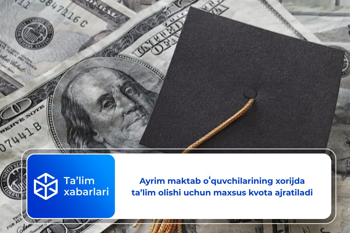 Ayrim maktab oʻquvchilarining xorijda ta’lim olishi uchun maxsus kvota ajratiladi