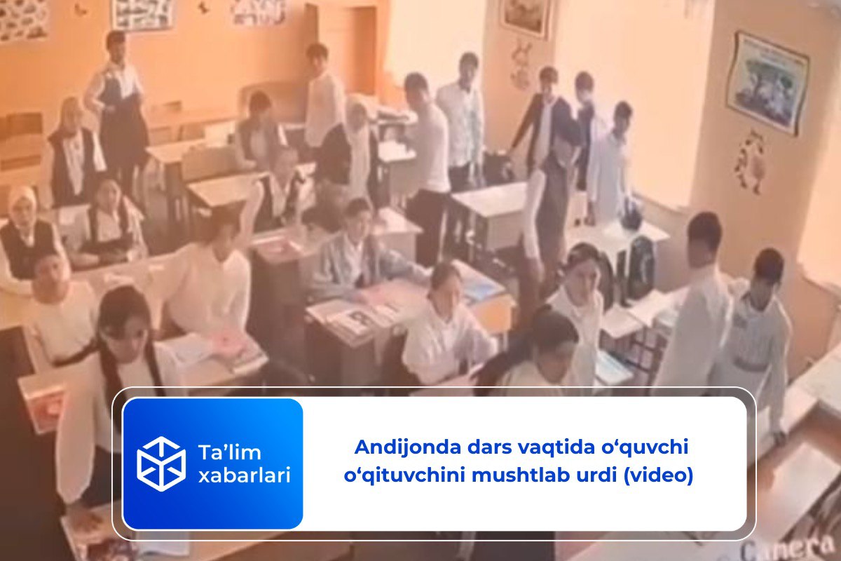 Andijonda dars vaqtida o‘quvchi o‘qituvchini mushtlab urdi (video)