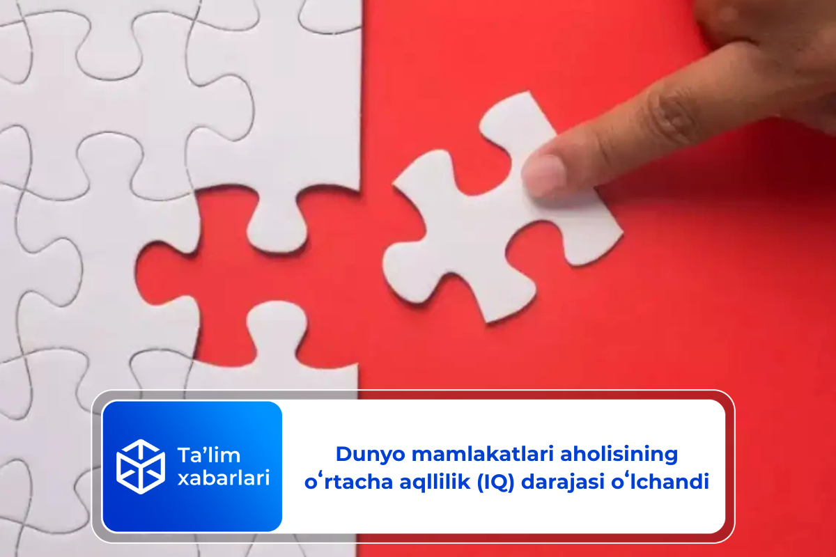 Dunyo mamlakatlari aholisining oʻrtacha aqllilik (IQ) darajasi oʻlchandi