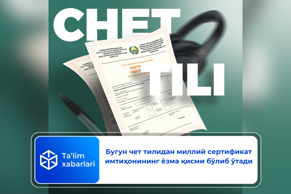 Бугун чет тилидан миллий сертификат имтиҳонининг ёзма қисми бўлиб ўтади