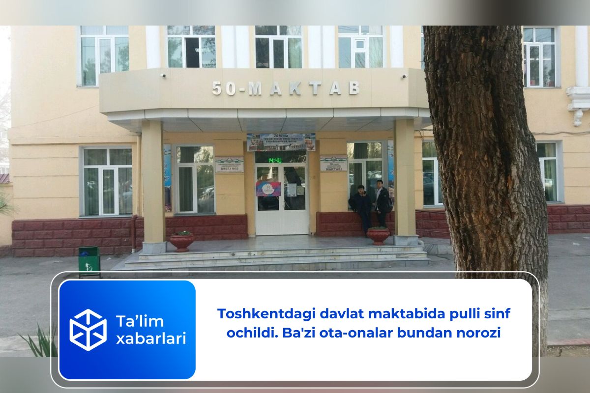 Toshkentdagi davlat maktabida pulli sinf ochildi. Ba’zi ota-onalar bundan norozi