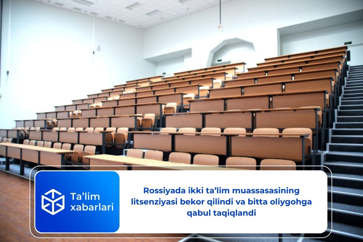 Rossiyada ikki ta’lim muassasasining litsenziyasi bekor qilindi va bitta oliygohga qabul taqiqlandi