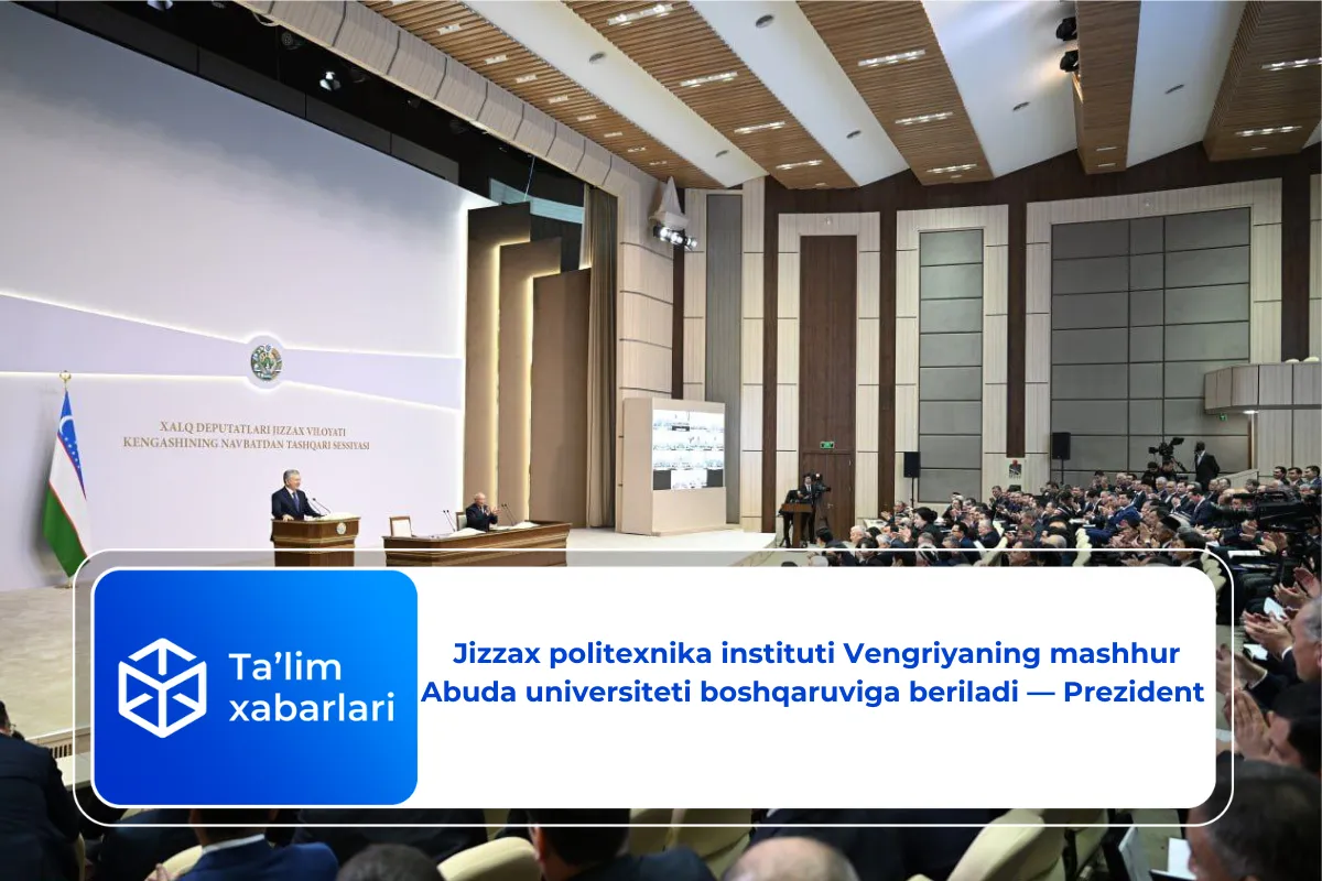 Jizzax politexnika instituti Vengriyaning mashhur Abuda universiteti boshqaruviga beriladi — Prezident