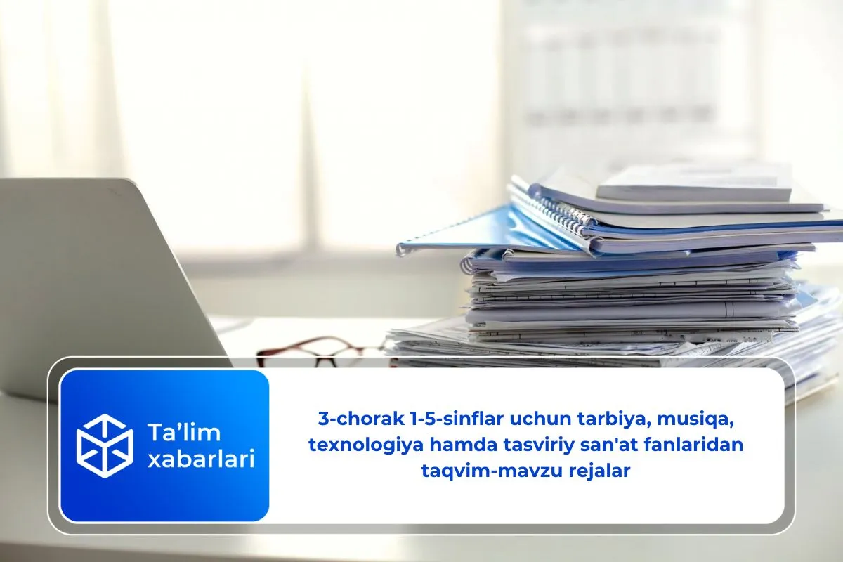 3-chorak 1-5-sinflar uchun tarbiya, musiqa, texnologiya hamda tasviriy san’at fanlaridan taqvim-mavzu rejalar
