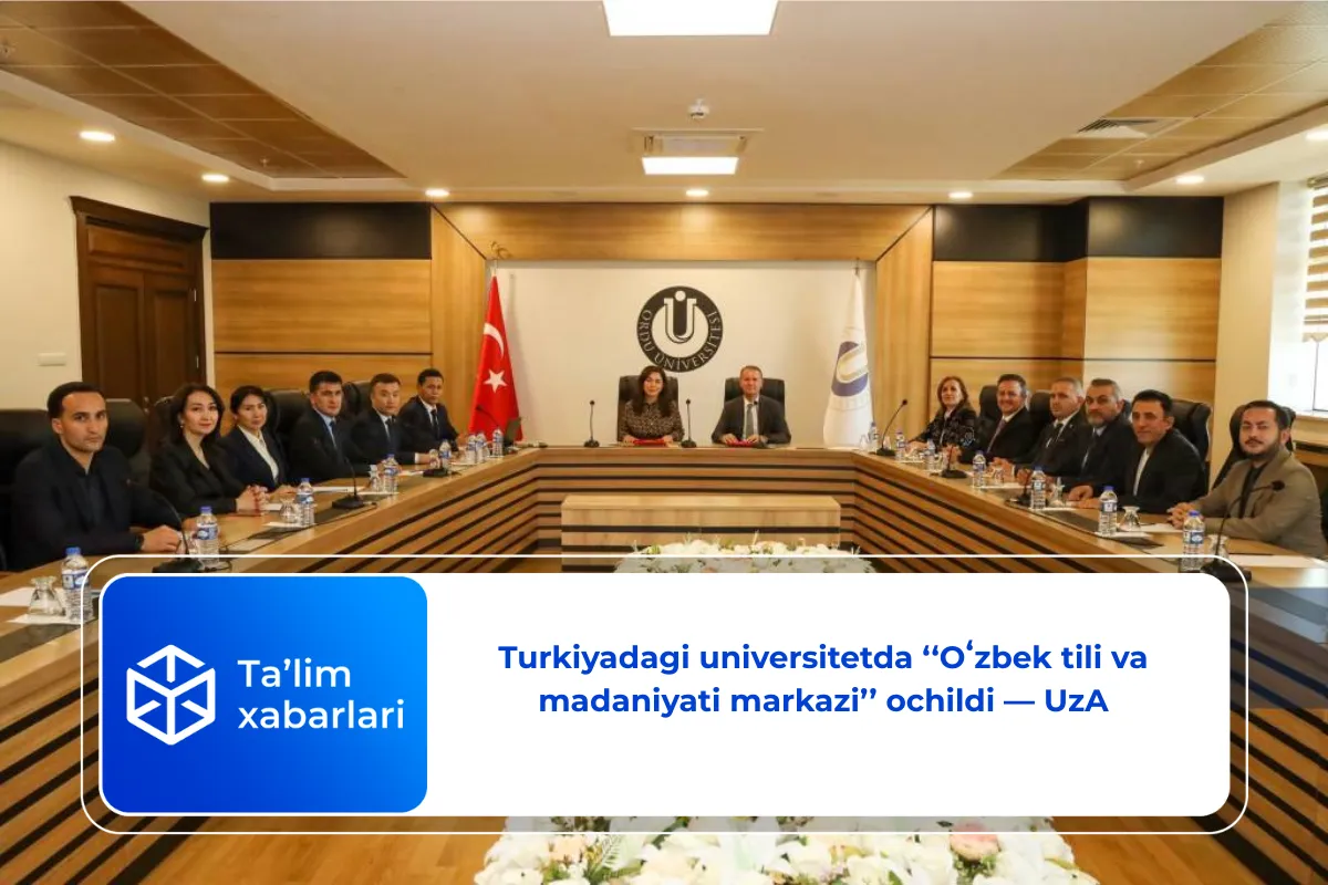 Turkiyadagi universitetda ‘‘Oʻzbek tili va madaniyati markazi’’ ochildi — UzA