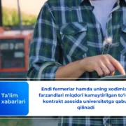 Endi fermerlar hamda uning xodimlari farzandlari miqdori kamaytirilgan toʻlov-kontrakt asosida universitetga qabul qilinadi