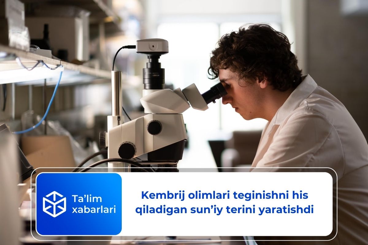 Kembrij olimlari teginishni his qiladigan sun’iy terini yaratishdi