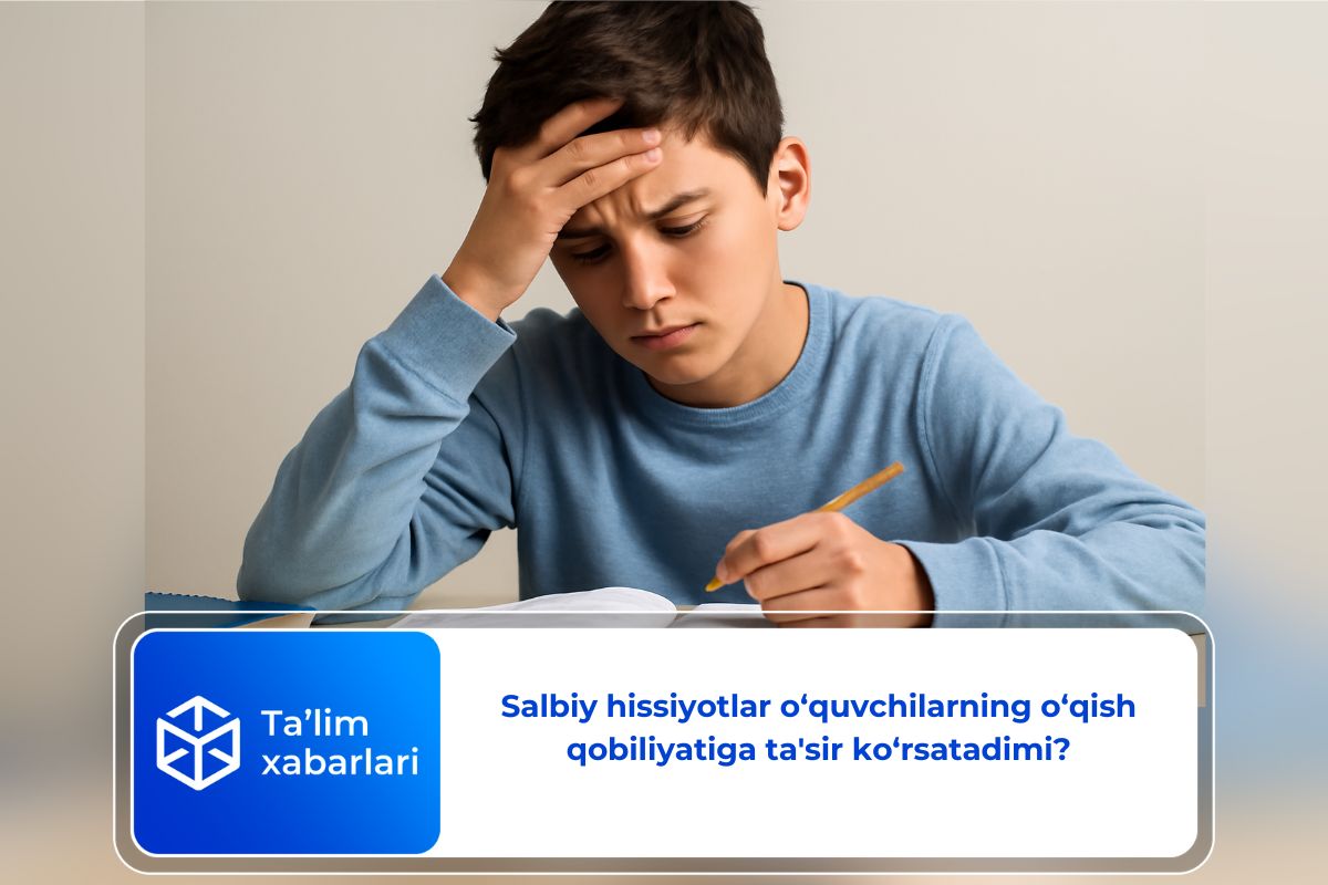 Salbiy hissiyotlar o‘quvchilarning o‘qish qobiliyatiga ta’sir ko‘rsatadimi?