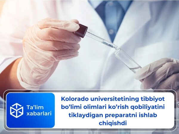 Kolorado universitetining tibbiyot bo’limi olimlari ko’rish qobiliyatini tiklaydigan preparatni ishlab chiqishdi