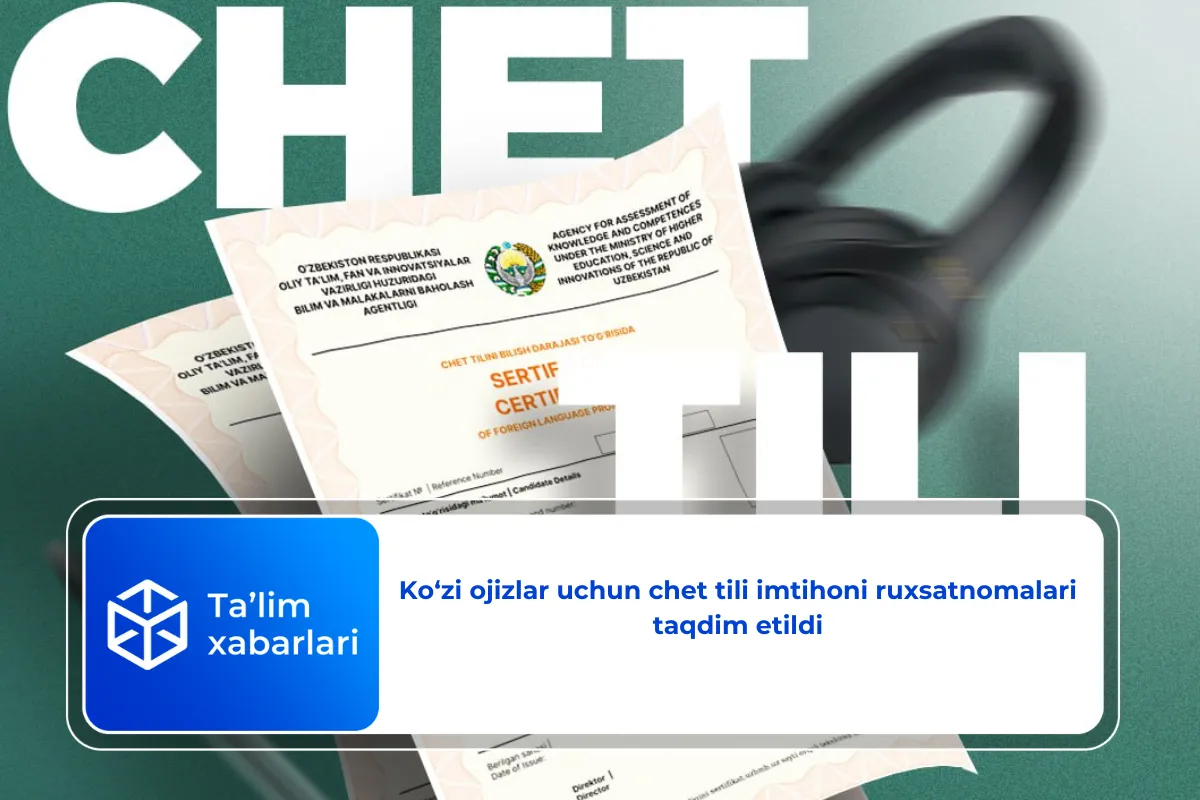 Ko‘zi ojizlar uchun chet tili imtihoni ruxsatnomalari taqdim etildi