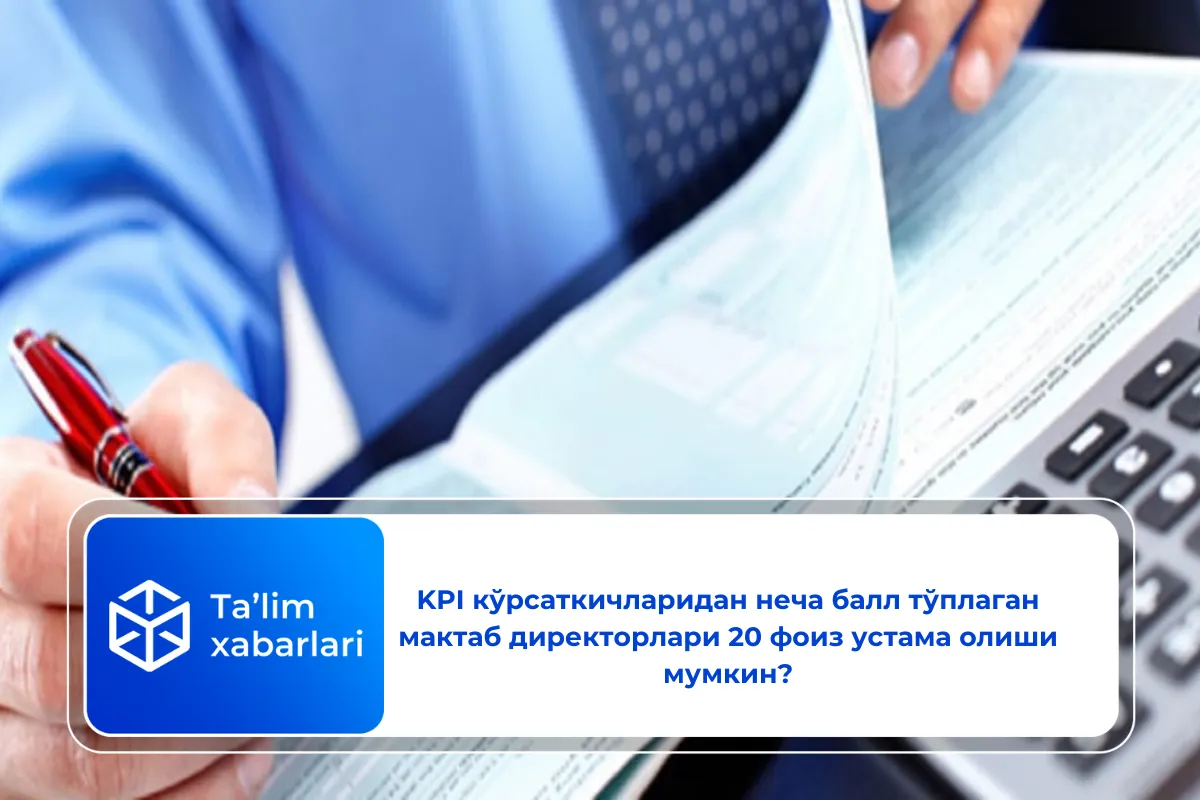 KPI кўрсаткичларидан неча балл тўплаган мактаб директорлари 20 фоиз устама олиши мумкин?