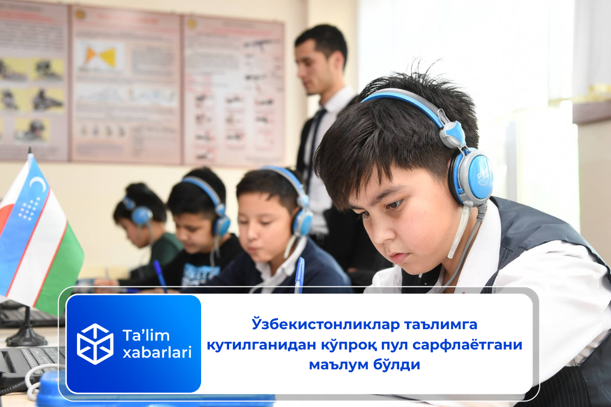 Ўзбекистонликлар таълимга кутилганидан кўпроқ пул сарфлаётгани маълум бўлди