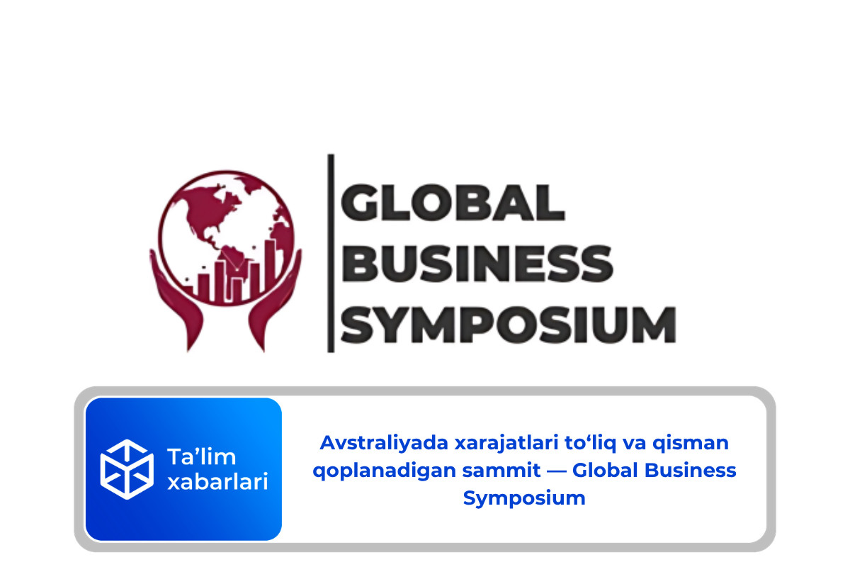 Avstraliyada xarajatlari to‘liq va qisman qoplanadigan sammit — Global Business Symposium