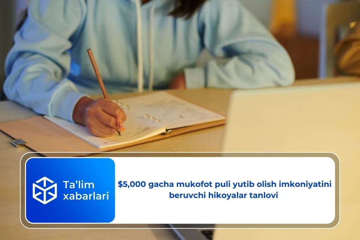 $5,000 gacha mukofot puli yutib olish imkoniyatini beruvchi hikoyalar tanlovi