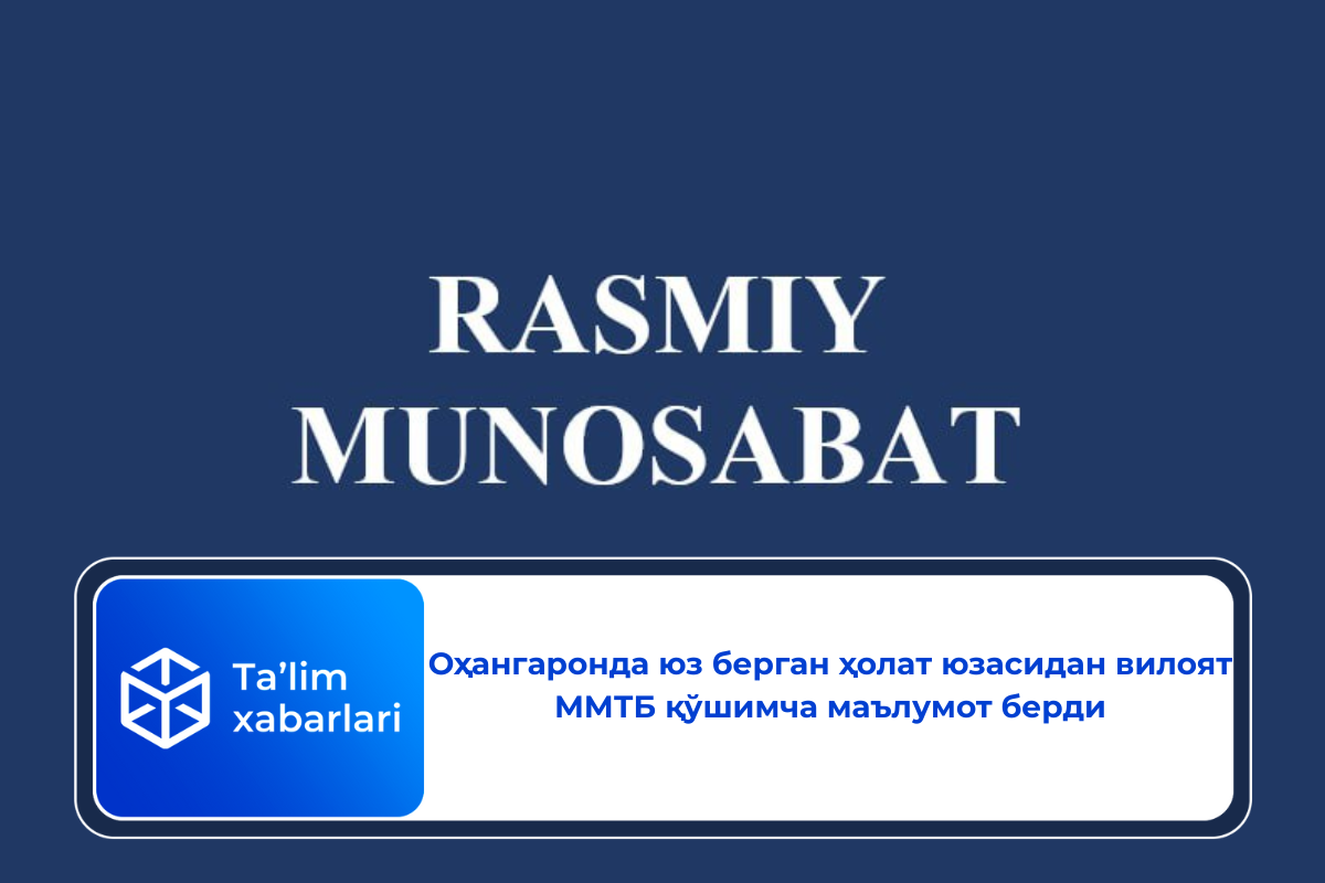 Оҳангаронда юз берган ҳолат юзасидан вилоят ММТБ қўшимча маълумот берди