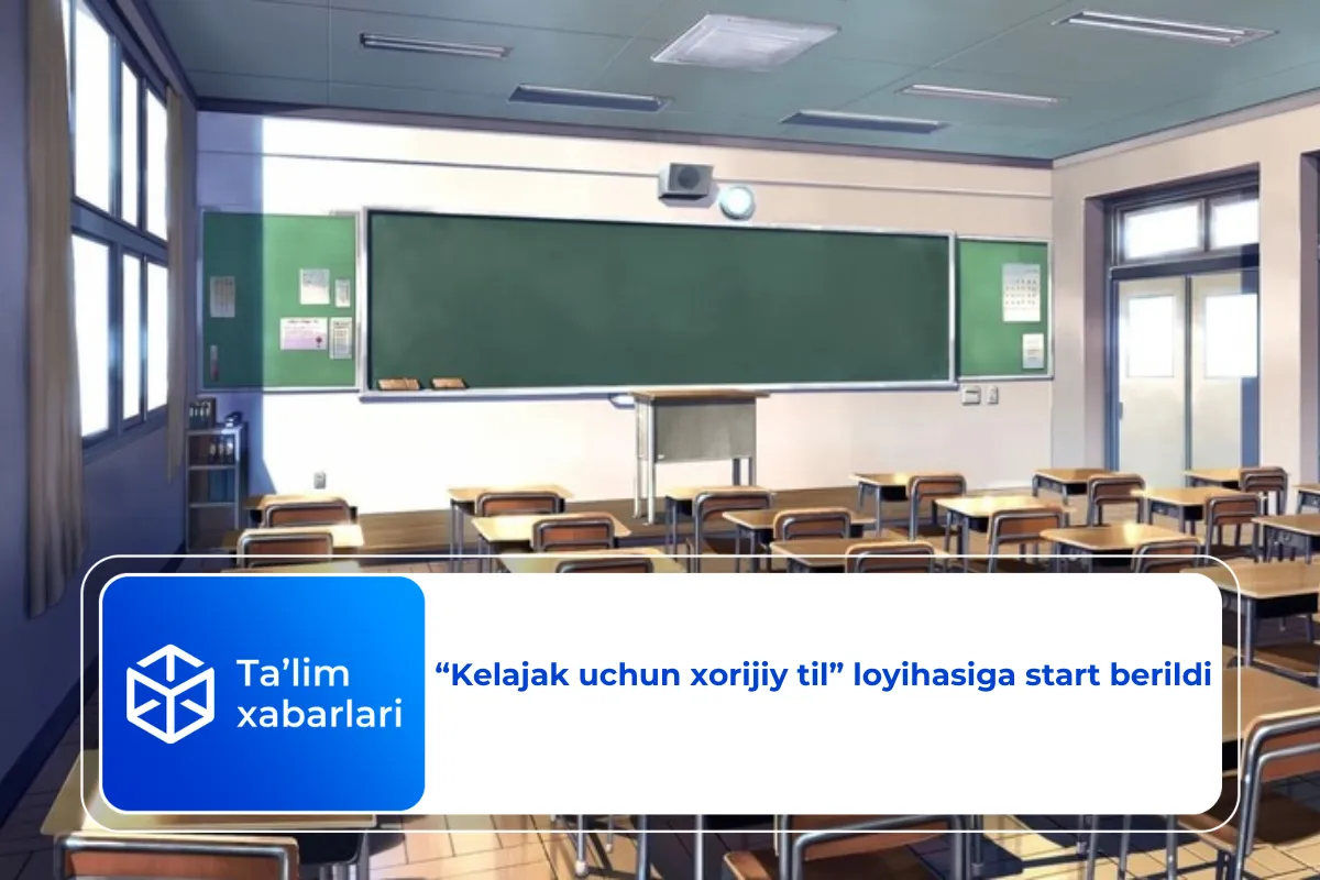 “Kelajak uchun xorijiy til” loyihasiga start berildi