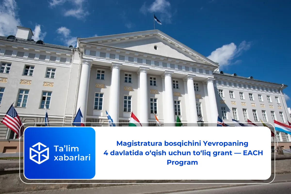 Magistratura bosqichini Yevropaning 4 davlatida o‘qish uchun to‘liq grant — EACH Program